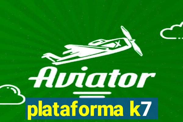 plataforma k7